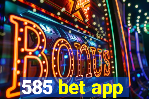 585 bet app